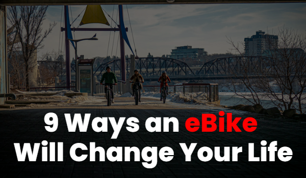 9 Ways an eBike Will Change Your Life